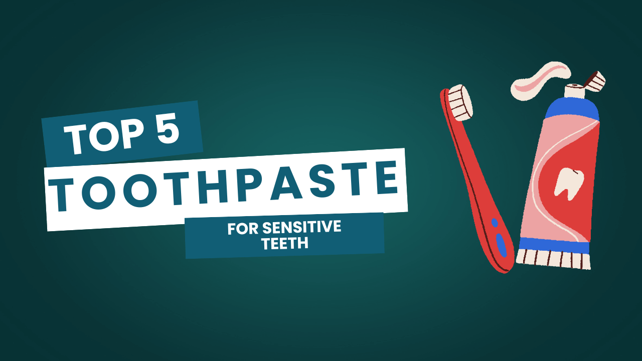 Best Toothpaste for Sensitive Teeth.